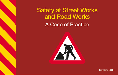 Safety at Street Works and Road Works - A Code of Practice Safety at Street Works and Road Works - A Code of Practice